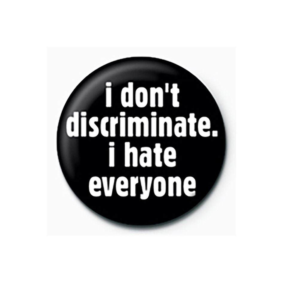 I DON T DISCRIMINATE PINBADGE