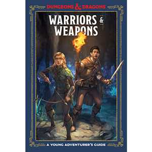Warriors and Weapons: A Young Adventurer's Guide