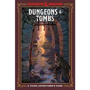 Dungeons and Tombs: A Young Adventurer's Guide