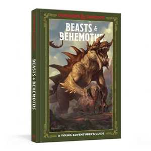Beasts and Behemoths: A Young Adventurer's Guide